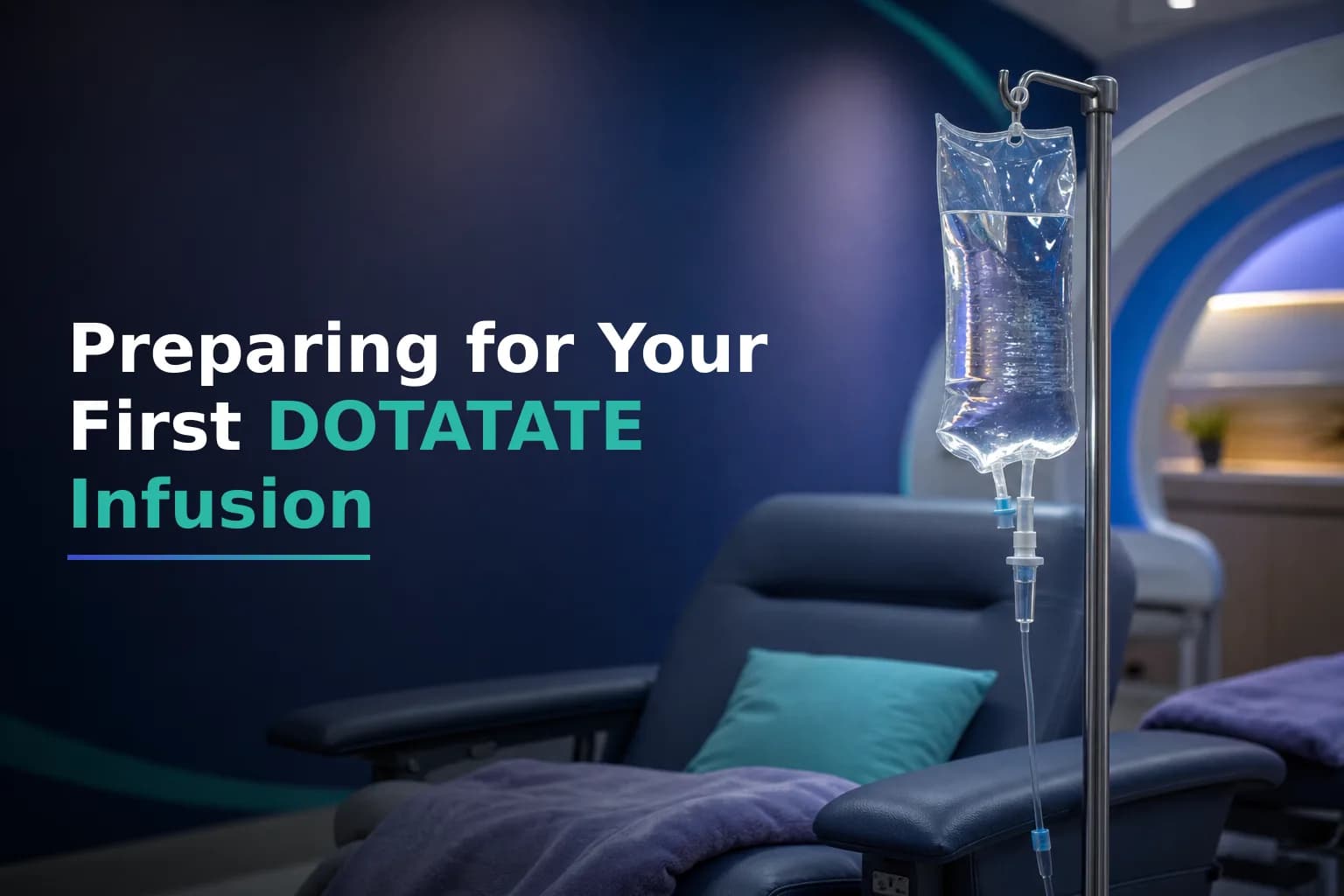 What Should I Do to Prepare for My First Lu-177 DOTATATE Infusion If My Neuroendocrine Tumor Has Metastasized?