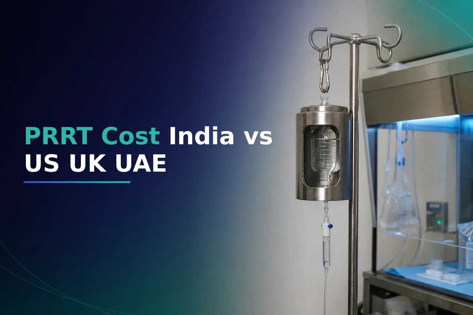 Lu-177 DOTATATE (PRRT) Cost in India vs the US, UAE, and UK: Real Pricing and Quality Comparison for International NET Patients