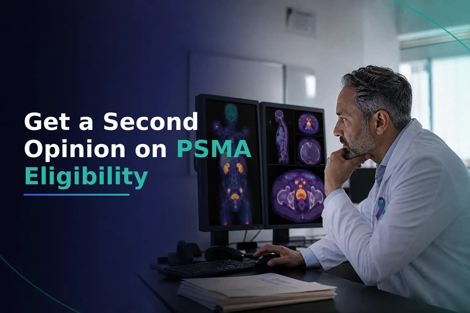 Getting a Second Opinion on Lu-177 PSMA Eligibility Before You Commit to Treatment: What to Prepare and How the Expert Review Works