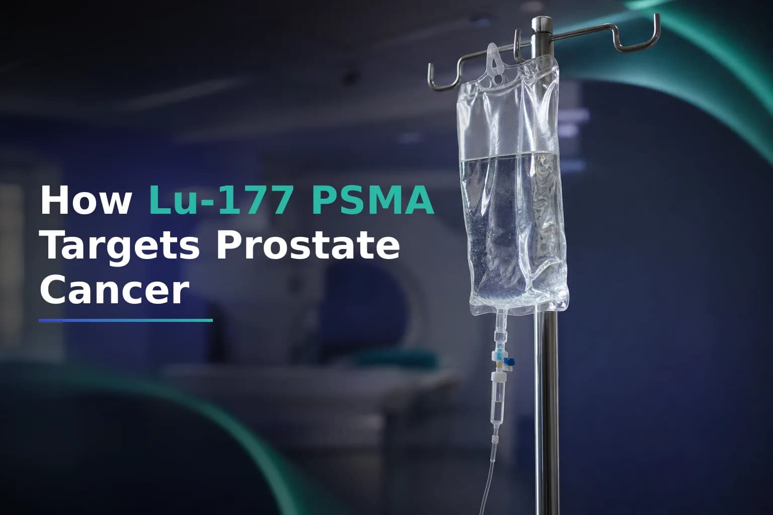 How Lu-177 PSMA Works: Understanding PSMA Targeting and Theranostics for Metastatic Prostate Cancer